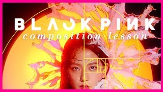 How 'KILL THIS LOVE' Perfected All Composition | ความรู้เกี่ยวกับศิลปะจาก BLACK PINK | Art lesson