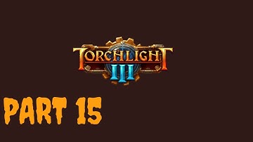 Torchlight 3 part 15 | Story Mode Torchlight III Campaign Gameplay | RTX 3080