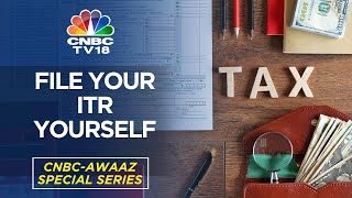 ITR Filing: How To Fill Your Own Income Tax Return Form? | WATCH | CNBC TV18