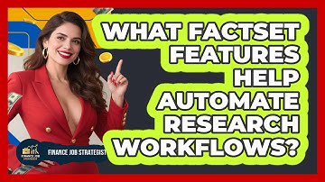 What FactSet Features Help Automate Research Workflows? - Finance Job Strategist