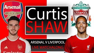 Arsenal V Liverpool Live Watch Along (Curtis Shaw TV)