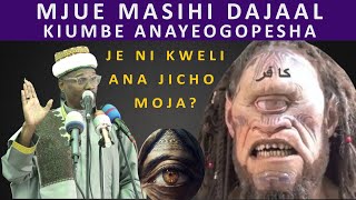 MASIHI DAJAAL, SIO JINI NI KIJANA RANGI YAKE NI MWEKUNDU JICHO MOJA HALIONI, YUPO KHURAASANI.