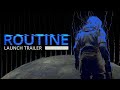 ROUTINE . LAUNCH TRAILER