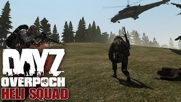 DayZ Overpoch NAPF - Series 5 - #21 - Heli Squad