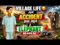 VILLAGE 🥰 AUR ACCEDENT BHI HUA & ELEPHANT 🐘 BHI AAYA HAI ♥️ PLEASE DOSTO 🩷 SUBSCRIBE ME AUR बैलआइकन🚀
