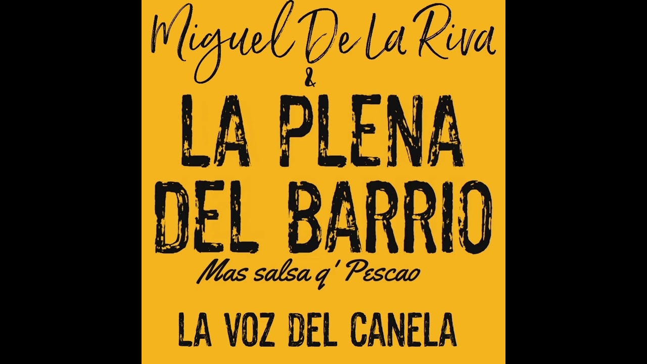 Miguel De La Riva Y La Plena Del Barrio - La voz del Canela 