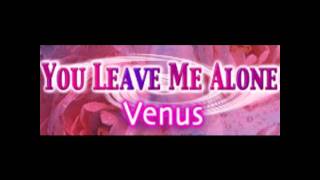 You Leave Me Alone - Venus