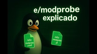 📂 Introdução ao /etc/modprobe.conf e /etc/modprobe.d no Linux [LPI 101]