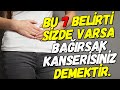 BU 7 BELİRTİ SİZDE VARSA BAĞIRSAK KANSERİSİNİZ DEMEKTİR KORUNMAK İÇİN BU MEYVALARI TÜKETİN