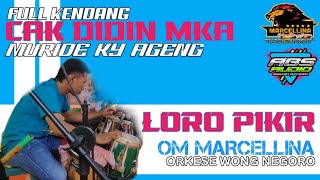 LORO PIKIR || COVER KENDANG CAK DIDIN MKA (MURID KY AGENG) || OM MARCELLINA orkese wong negoro
