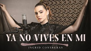 Ya No Vives En Mi - Ingrid Contreras chords