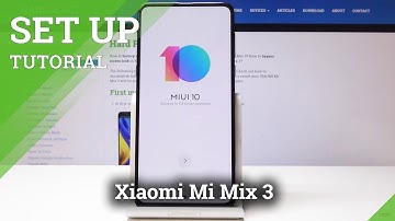 How to Set Up Xiaomi Mi Mix 3 - Full Configuration Process