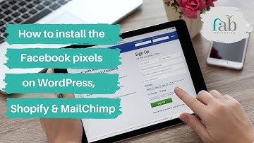 How to install the Facebook pixel on Wordpress, Shopify & Mailchimp