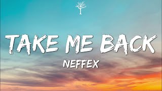 NEFFEX - Take Me Back (Lyrics)