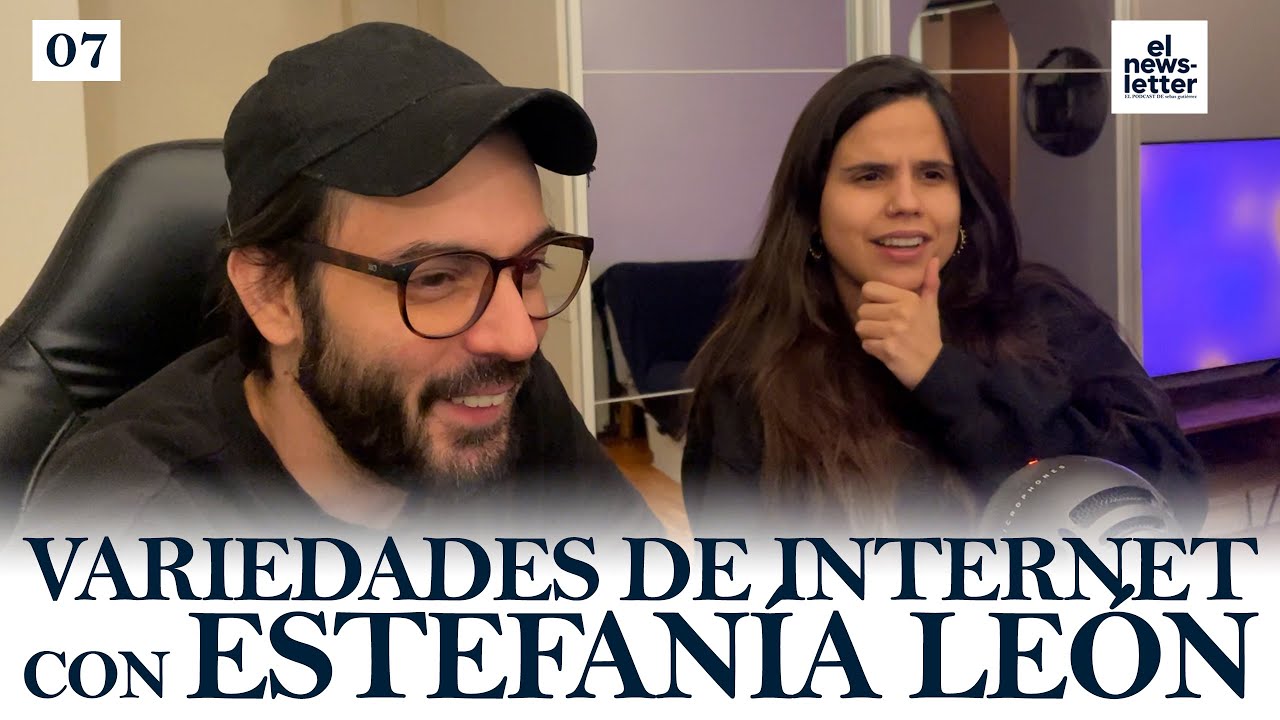📰 El Newsletter Podcast. 007 — Compartiendo loqueras de INTERNET con ESTEFANÍA LEÓN