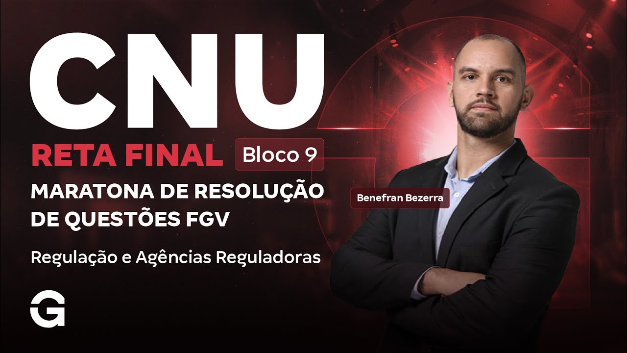 CNU 2025: Bloco 9 | Maratona de Questões FGV: Reta Final: Regulação e Agências Reguladoras