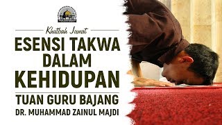 Esensi Takwa Dalam Kehidupan - Dr. TGB. Muhammad Zainul Majdi (Khutbah Jumat)