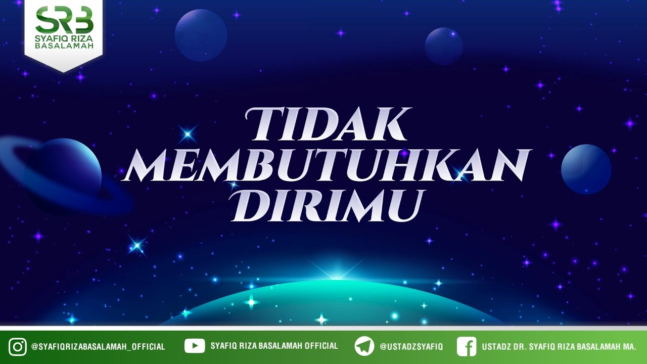 ⁣Tidak Membutuhkan Dirimu - Ustadz Dr Syafiq Riza Basalamah, M.A