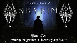 The Elder Scrolls V: Skyrim - Part 170: Windhelm Farms   Beating Up Rolff