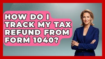 How Do I Track My Tax Refund From Form 1040? - Your Guide to Budgeting
