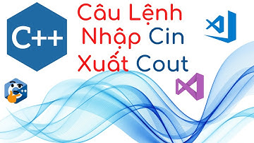 Lập Trình C++ - Câu Lệnh Nhập Xuất