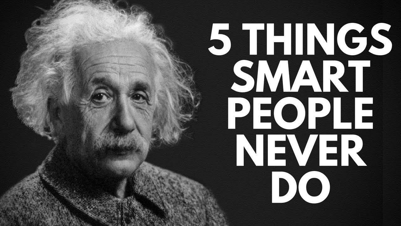 5 Things Smart People Never Do - YouTube