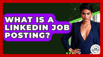 What Is A LinkedIn Job Posting? - Job Success Network