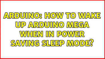 Arduino: How to wake up Arduino Mega when in Power Saving Sleep Mode?