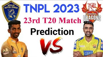 Nellai Royal Kings vs Dindigul Dragons TNPL 2023 23rd Match Prediction 01 Jul | TNPL 2023