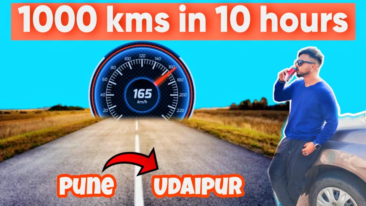 1000 kms in 10 hours | PUNE To UDAIPUR.