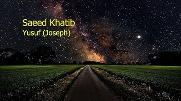 Saeed Khatib  Surah Yusuf Josephسعيد الخطيب  سورة  يوسف