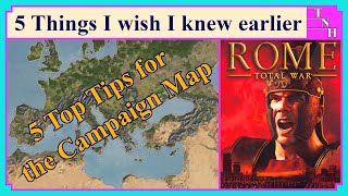 5 Top Tips | Campaign Map Edition | 5 Things I wish I knew Earlier | Rome Total War | Game Guides