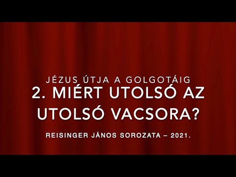 Videó: Miért volt fontos az utolsó vacsora a tanítványok számára?