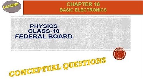 Federal Board-Physics-Class-10-Chapter-16-Basic Electronics-Conceptual Questions