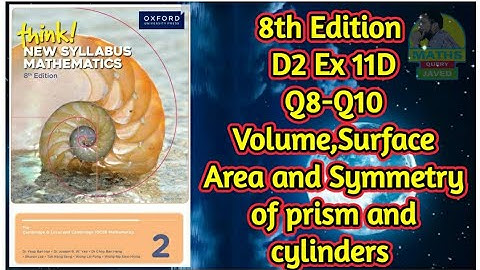 Q8-Q10 || Ex-11D || D2-8th edition || Volume, surface area and symmetry of prism and cylinders