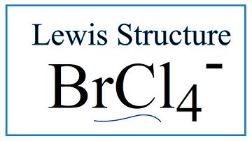How to Draw the Lewis Dot Structure for BrCl4 -