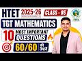 Class-05 🔥 HTET 2025-26 TGT Mathematics | 10 Most Important Questions | Target 60/60