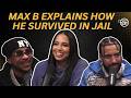 Max B Explains How He Survived In Jail