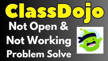 ClassDojo App Not Working Problem | ClassDojo Not Opening Problem Solve
