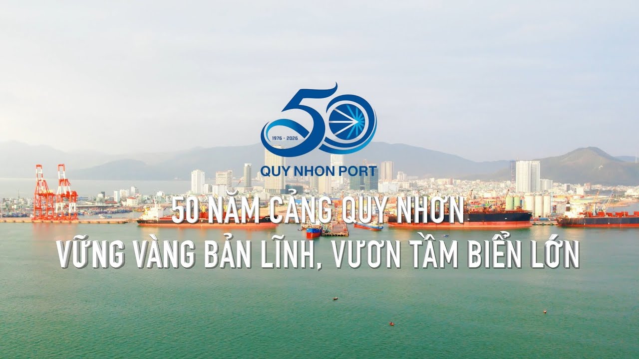 Cảng Quy Nhơn - Hành trình 50 năm (19/01/1976 - 19/01/2026), nhìn lại chặng đường đã qua