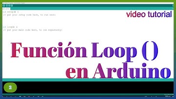 ARDUINO: Función loop(), para que se utiliza, como utilizarla y que debo saber acerca de ella.