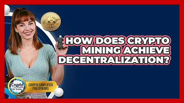 How Does Crypto Mining Achieve Decentralization? - Crypto Simplified for Seniors