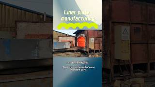Why Quenching Matters for Your Liner Plates? (Full Manufacturing Process) #miningequipment