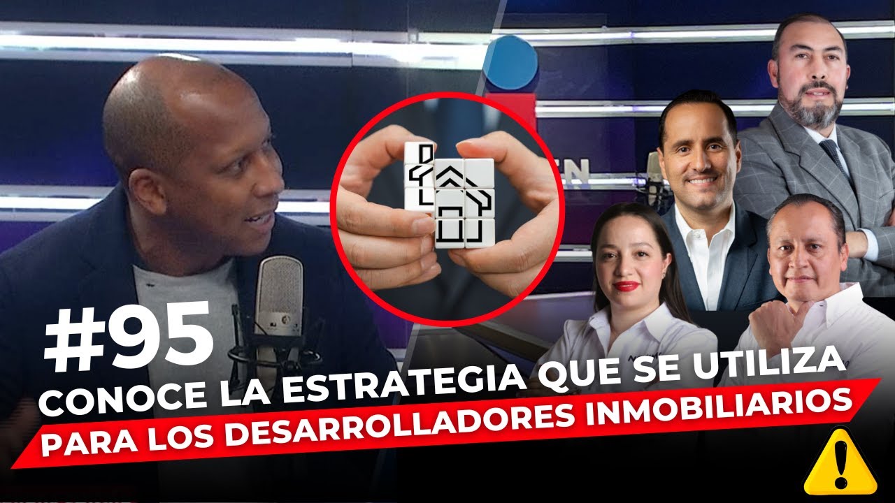Episodio 95: Conoce la estrategia que se utiliza para los desarrolladores inmobiliarios.
