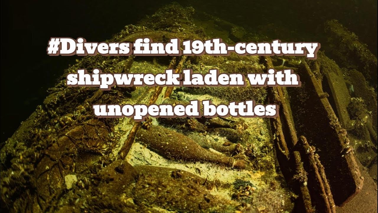 Divers find 19th-century shipwreck laden with unopened bottles of champagne and precious mineral