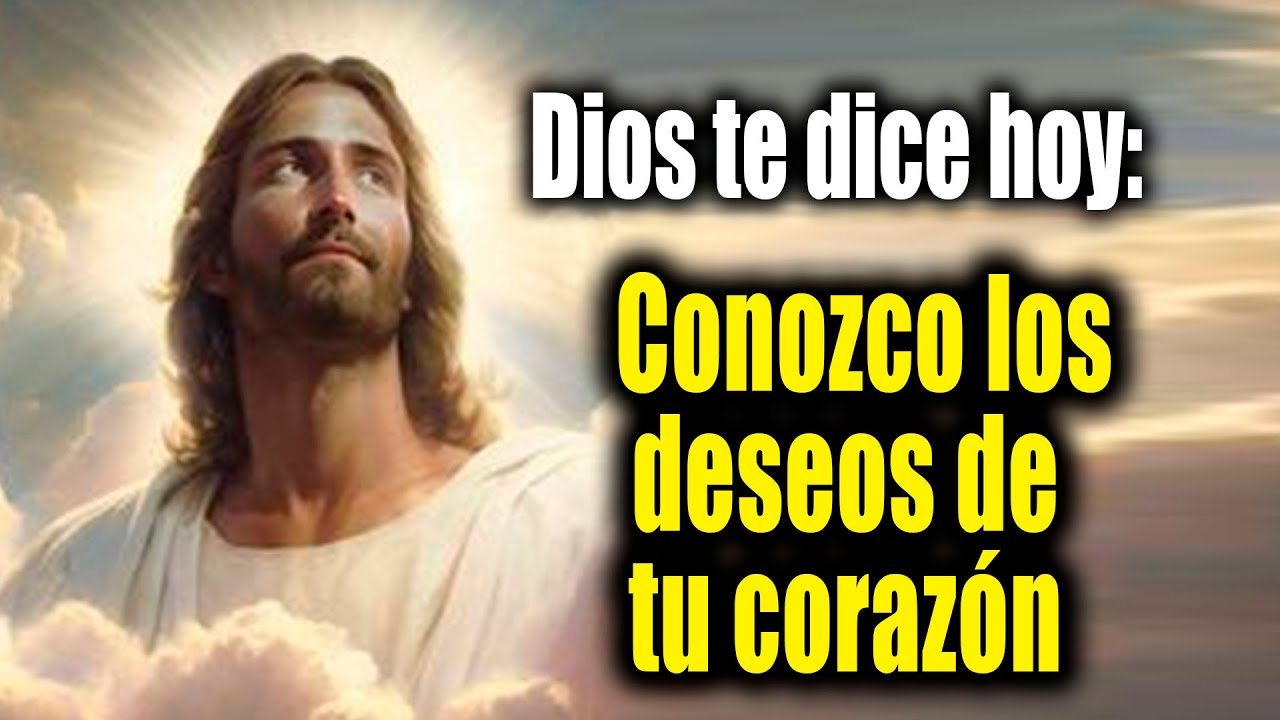DIOS TE DICE HOY - Conozco los deseos de tu corazón - YouTube
