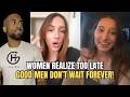 Women Are REALIZING Too Late That Good Men Don T Wait Forever In Modern Dating 