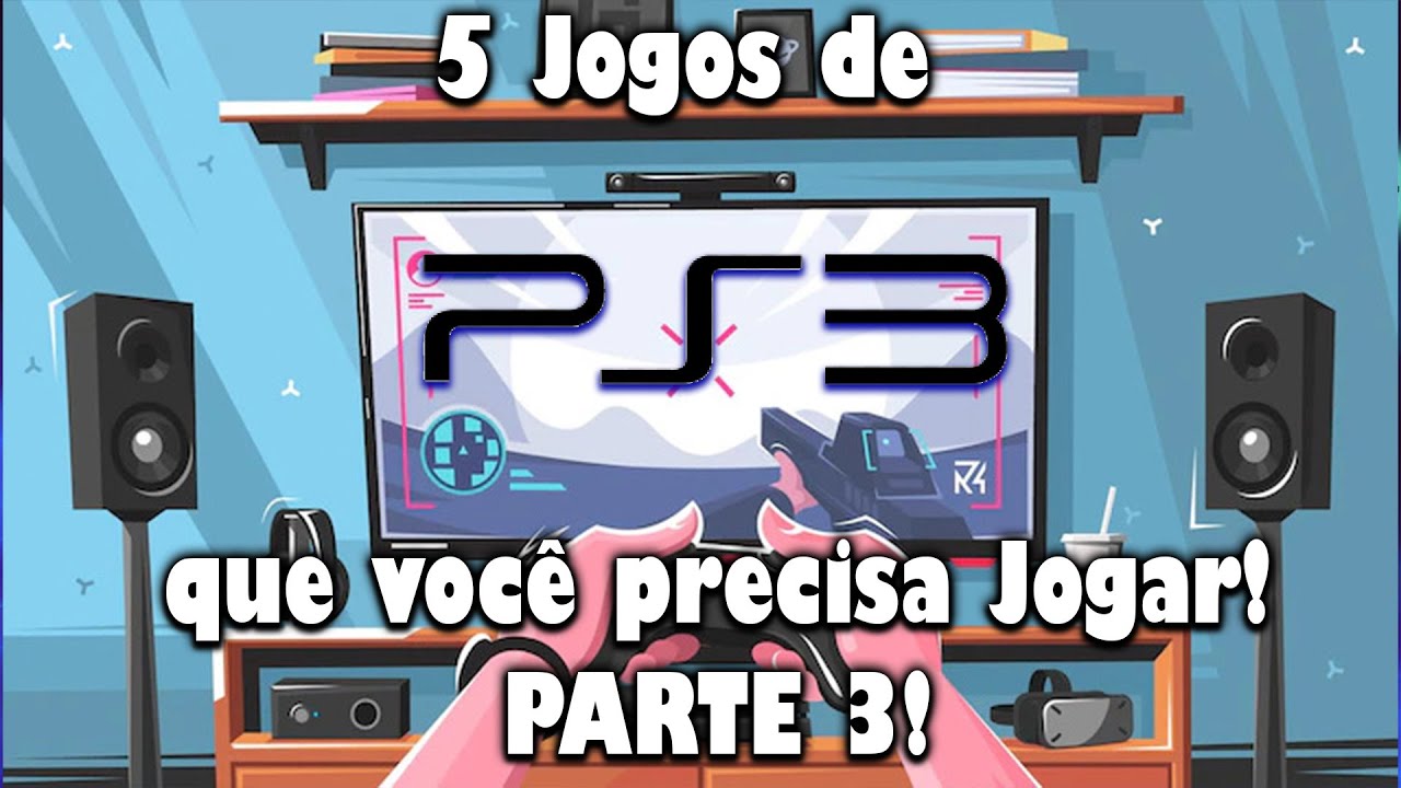 Melhores Jogos PS3, que você precisa jogar antes de morrer!