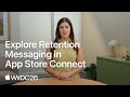 WWDC26: Explore Retention Messaging in App Store Connect | Apple