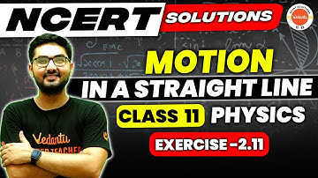 Motion in a Straight Line Class 11 Physics  - NCERT EXERCISE 2.11 | Physics NCERT | Chandan Sir